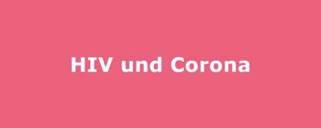 HIV und Corona was ist jetzt wichtig?