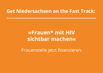 Frauen* mit HIV sichtbar machen Frauen* mit HIV sichtbar machen